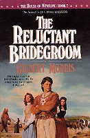 Reluctant bridegroom, The  Trade Paperback{} Gilbert Morris.