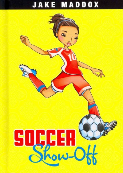 Soccer show-off  Trade Paperback{} by Jake Maddox ; text by Margaret Gurevich ; illustrated by Katie Wood.