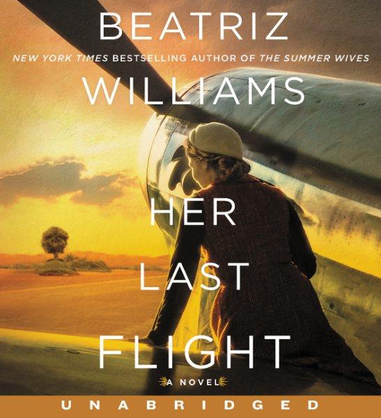 Her last flight : a novel / Beatriz Williams.