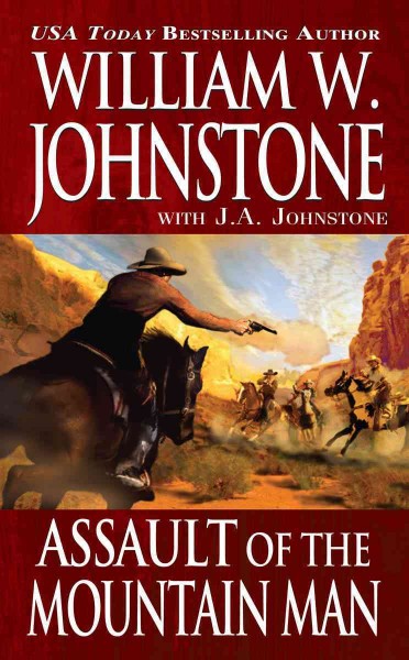Assault of the Mountain Man : v. 39 : Mountain Man / William W. Johnstone with J.A. Johnstone.