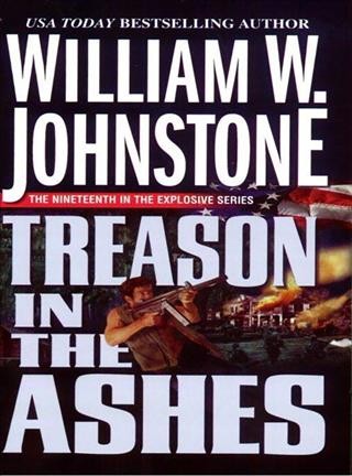 Treason in the Ashes : v. 19 : Ashes / William W. Johnstone.
