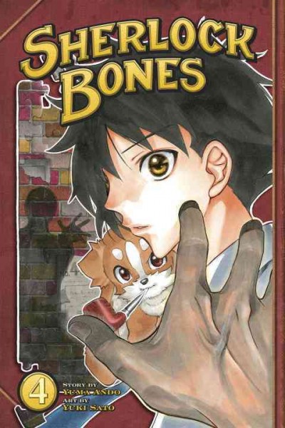 Sherlock Bones : v. 4 :. 4 / story, Yuma Ando ; art, Yuki Sato ; translator, Alethea Nibley and Athena Nibley.