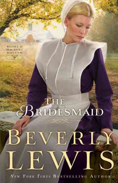 The Bridesmaid : v. 2 : Home to Hickory Hollow / Beverly Lewis.