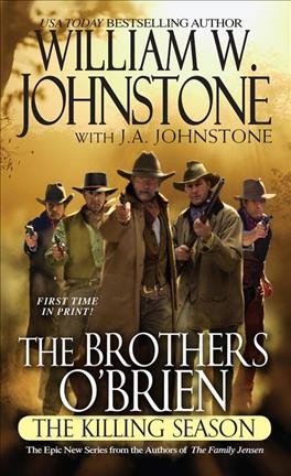 The Killing Season : v. 5 : Brothers O'Brien / William W. Johnstone with J.A. Johnstone.