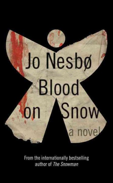 Blood on Snow : v. 1 : Blood on Snow / Jo Nesbø ; translated from the Norwegian by Neil Smith.