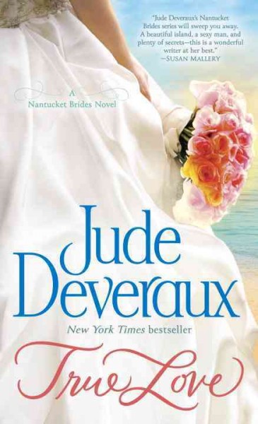True Love : v. 1 : Nantucket Brides Trilogy / Jude Deveraux.