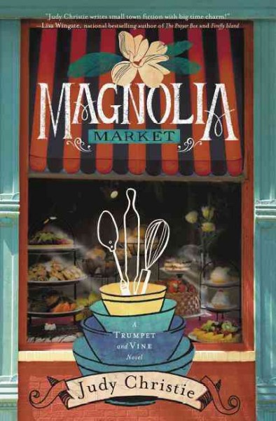 Magnolia Market : v. 2 : Trumpet and Vine / Judy Christie.