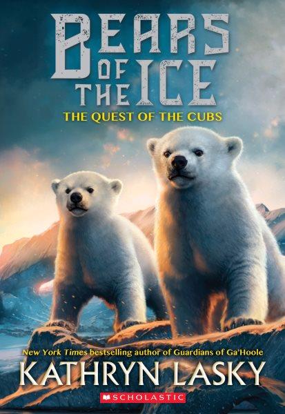 The Quest of the Cubs : v. 1 : Bears of the Ice / Kathryn Lasky ; interior illustrations by Angelo Rinaldi ; map illustration by Maxime Plasse.