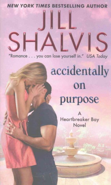Accidentally on purpose : v. 3 : Heartbreaker Bay / Jill Shalvis.