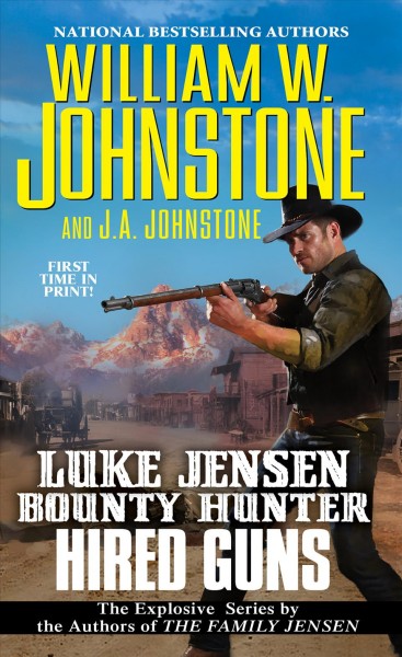 Hired Guns : v. 8 : Luke Jensen, Bounty Hunter / William W. Johnstone with J.A. Johnstone.