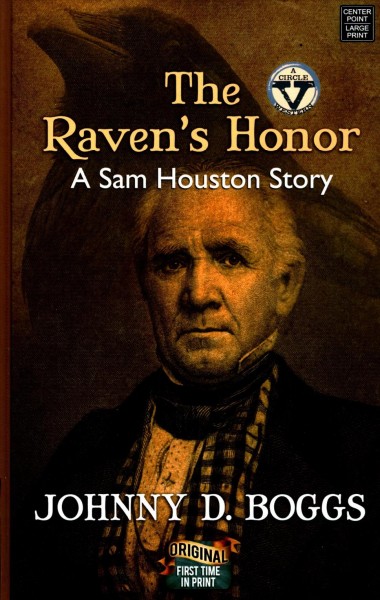 The Raven's honor [large print] : a Sam Houston story / Johnny D. Boggs.