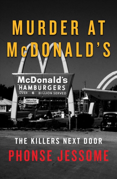 Murder at McDonald's : the killers next door / Phonse Jessome.