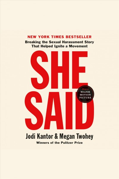 She said [electronic resource] : Breaking the sexual harassment story that helped ignite a movement. Jodi Kantor.