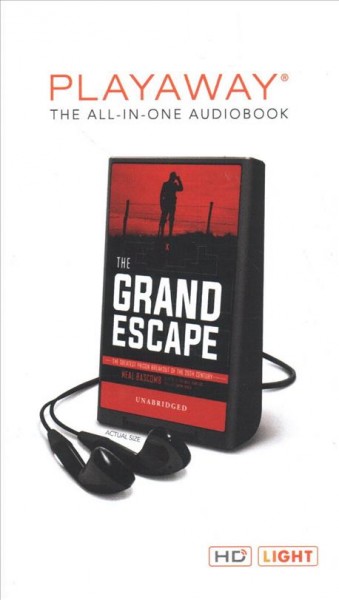 The grand escape : the greatest prison breakout of the 20th century / Neal Bascomb.
