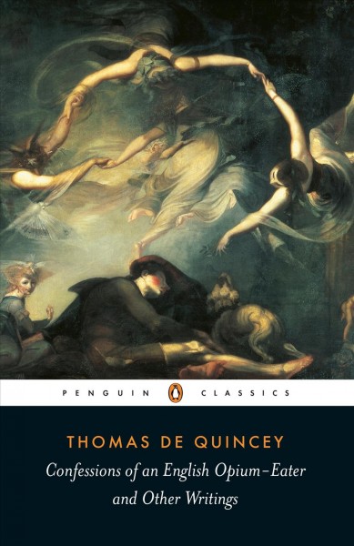 Confessions of an English opium-eater and other writings / Thomas De Quincey ; edited with an introduction and notes by Barry Milligan.