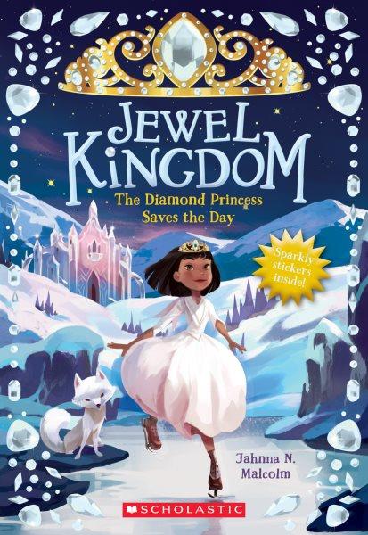 The diamond princess saves the day / by Jahnna Malcolm ; illustrations by Sumiti Collina.