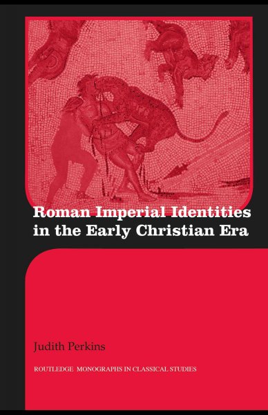 Roman imperial identities in the early Christian era [electronic resource] / Judith Perkins.