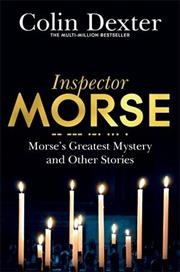 Morse's greatest mystery : and other stories / Colin Dexter.