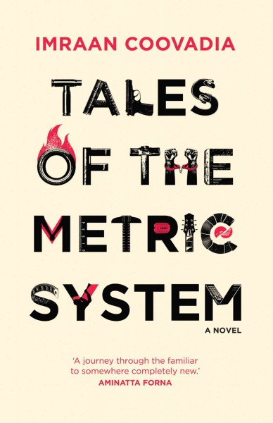 Tales of the metric system / Imraan Coovadia.