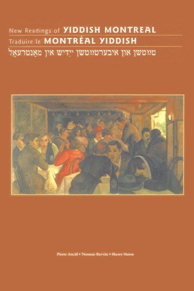 New Readings of Yiddish Montreal - Traduire le Montreal yiddish.