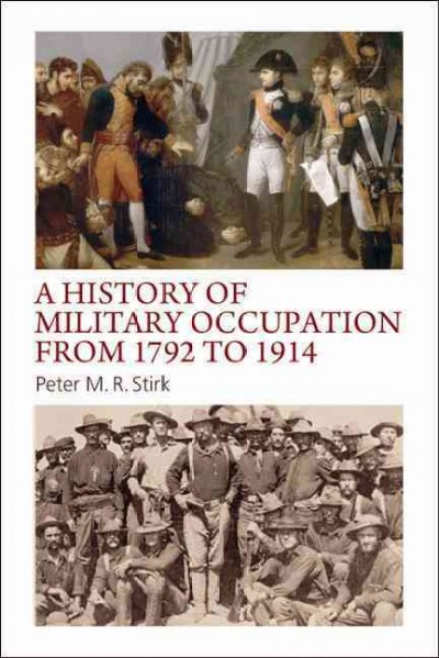 A history of military occupation from 1792 to 1914 / Peter M.R. Stirk.