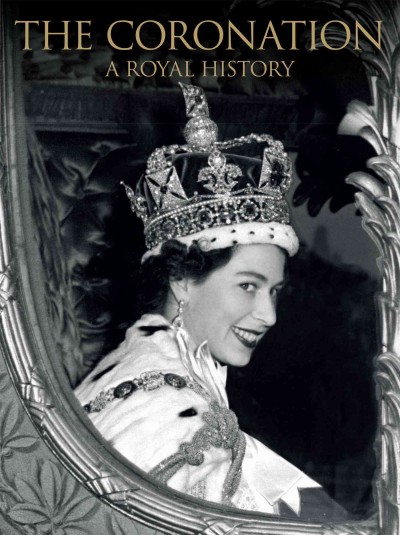 The coronation : a royal history / Annie Bullen.