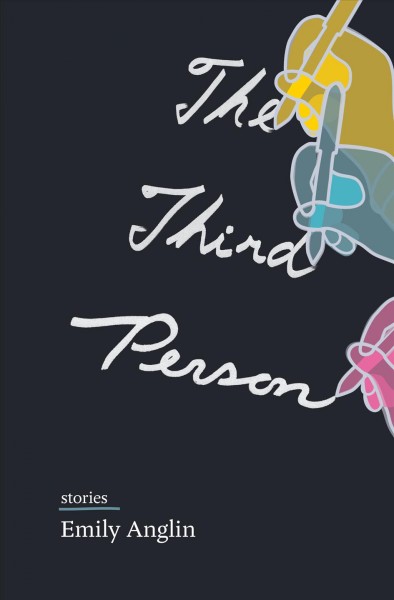 The third person : stories / by Emily Anglin.