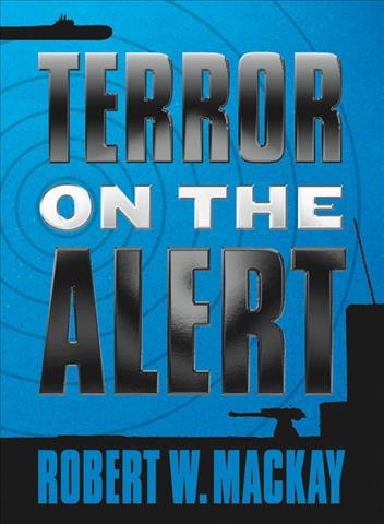 Terror on the Alert / Robert W. Mackay.