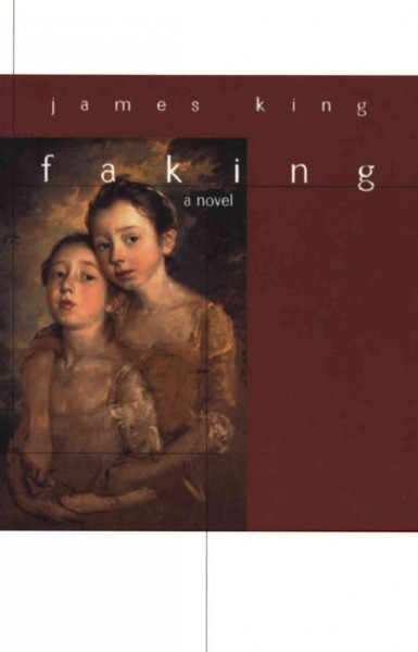 Faking [electronic resource] : a novel / James King.