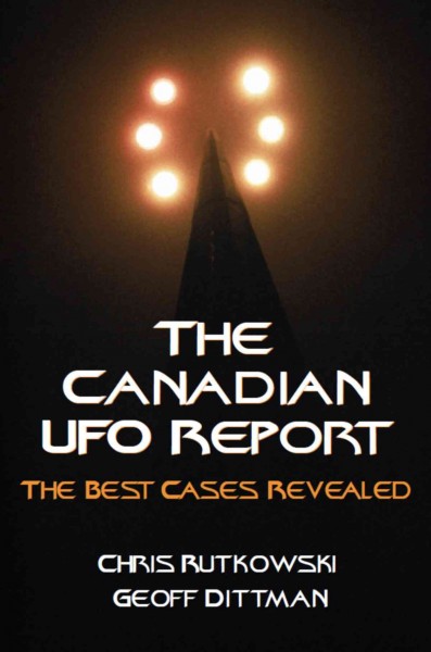 The Canadian UFO report [electronic resource] : the best cases revealed / by Chris Rutkowski and Geoff Dittman.