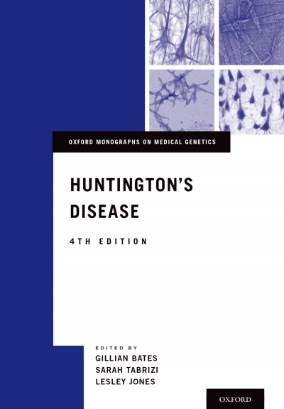 Huntington's disease / edited by Gillian Bates, Sarah Tabrizi, Lesley Jones.