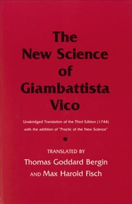 The new science of Giambattista Vico / Giambattista Vico ; translated by Thomas Goddard Bergin and Max Harold Fisch.