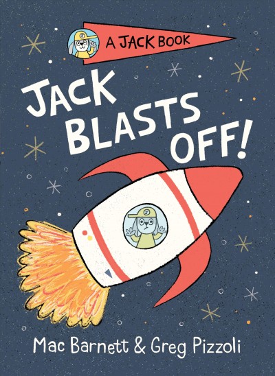 Jack blasts off! / Mac Barnett & [illustrations by] Greg Pizzoli.