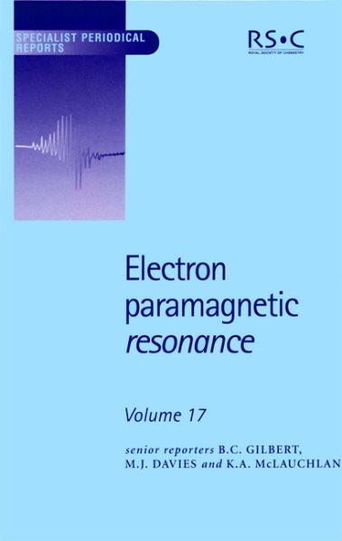 Electron paramagnetic resonance. Volume 17, A review of the recent literature [electronic resource] / senior reporters, B.C. Gilbert, M.J. Davies, K.A. McLauchlan ; reporters H. Caldararu ... [et al.].