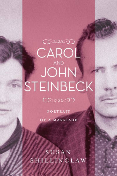 Carol and John Steinbeck : portrait of a marriage / Susan Shillinglaw.