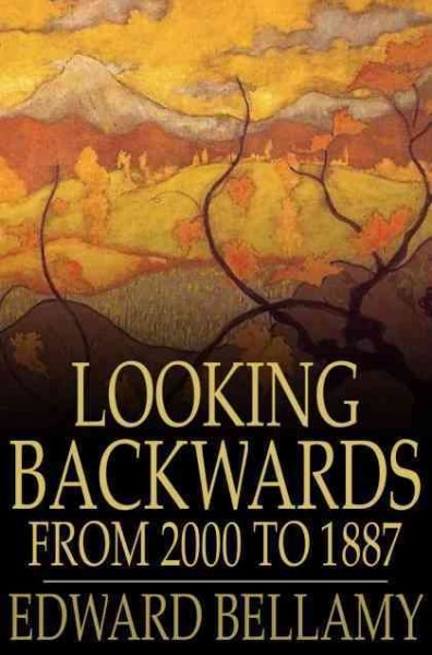 Looking backwards from 2000 to 1887 [electronic resource] / Edward Bellamy.