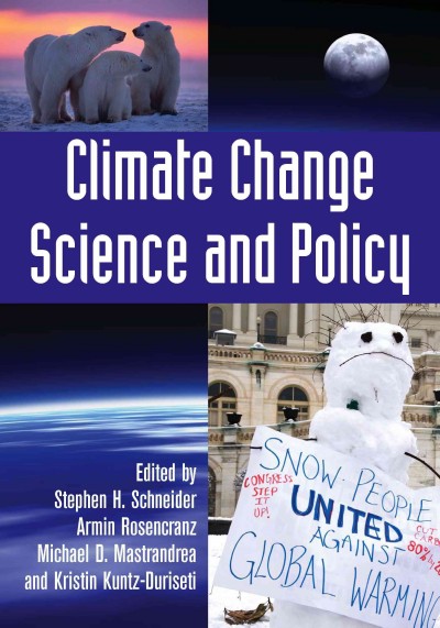 Climate change science and policy [electronic resource] / [edited by] Stephen H. Schneider ... [et al.].
