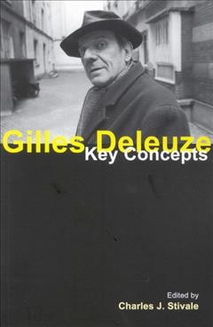 Gilles Deleuze [electronic resource] : key concepts / edited by Charles J. Stivale.