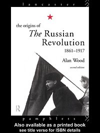 The origins of the Russian Revolution, 1861-1917 [electronic resource] / Alan Wood.