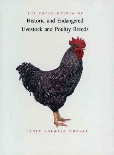 The encyclopedia of historic and endangered livestock and poultry breeds [electronic resource] / Janet Vorwald Dohner.