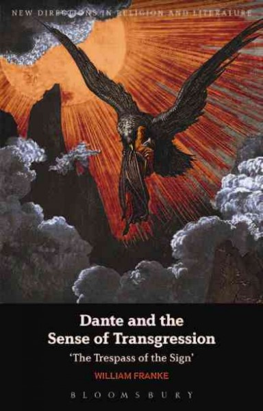 Dante and the sense of transgression [electronic resource] : the trespass of the sign / William Franke.