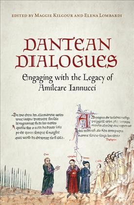 Dantean dialogues : engaging with the legacy of Amilcare Iannucci  / edited by Maggie Kilgour and Elena Lombardi.