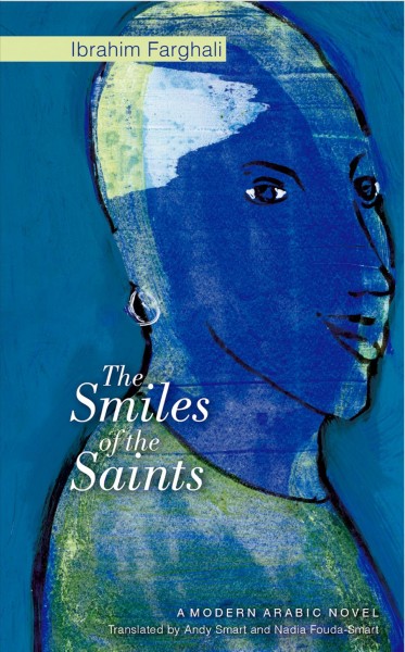 The smiles of the saints [electronic resource] / Ibrahim Farghali ; translated by Andy Smart and Nadia Fouda-Smart.