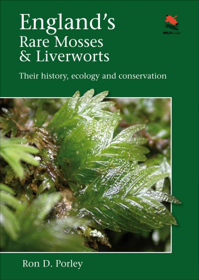 England's rare mosses & liverworts [electronic resource] : their history, ecology and conservation / Ron D. Porley.