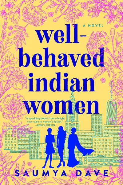 Well-behaved Indian women / Saumya Dave.