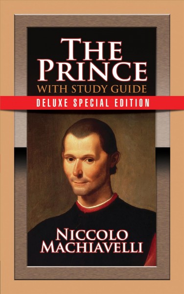 The prince / by Niccolo Machiavelli ; translated by W.K. Marriott ; with study guide by Teresa Puskar.