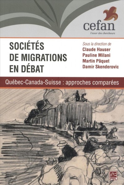 Sociétés de migrations en débat : Québec-Canada-Suisse : approches comparées / sous la direction de Claude Hauser, Pauline Milani, Martin Pâquet, Damir Skenderovic.