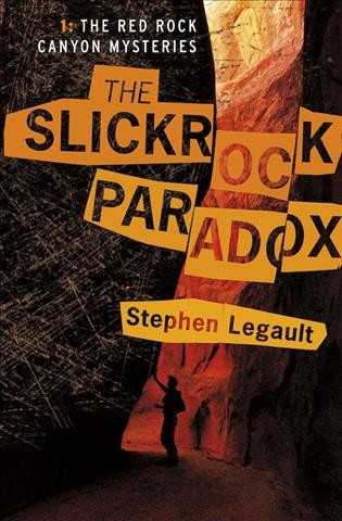 The slickrock paradox / Stephen Legault.