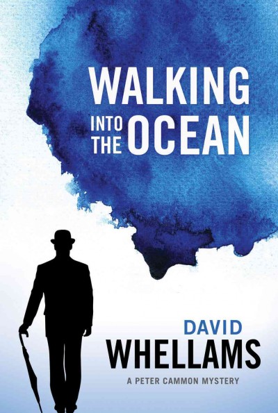 Walking into the ocean : a Peter Cammon mystery / David Whellams.