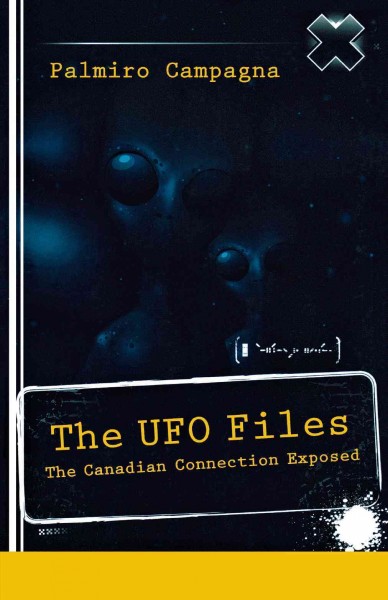The UFO files : the Canadian connection exposed / Palmiro Campagna.